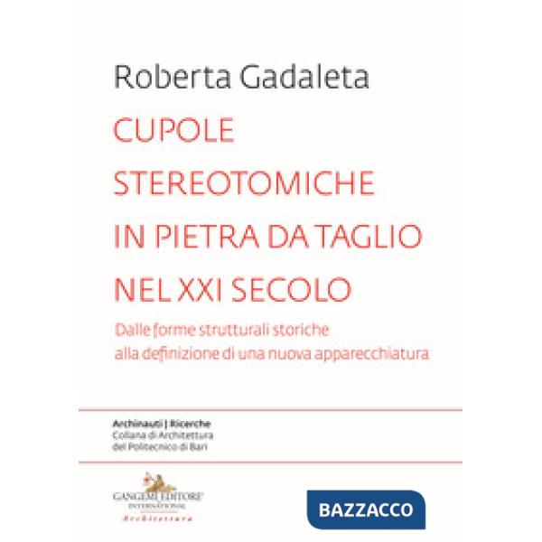 Cupole stereotomiche in pietra da taglio nel XXI secolo. Dalle forme strutturali