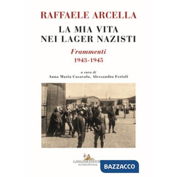 Mia vita nei lager nazisti. Frammenti 1943-1945 (La)