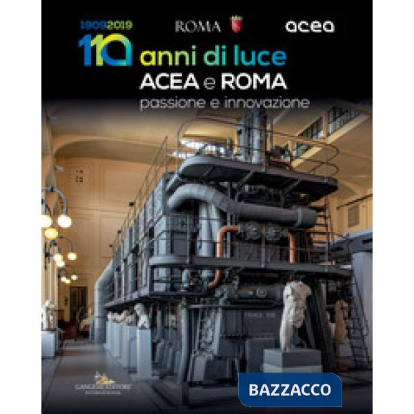 Acea e Roma. 110 anni di luce. Passione e innovazione