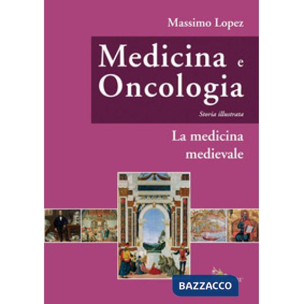 Medicina e oncologia. Storia illustrata. Vol. 3: La medicina medievale