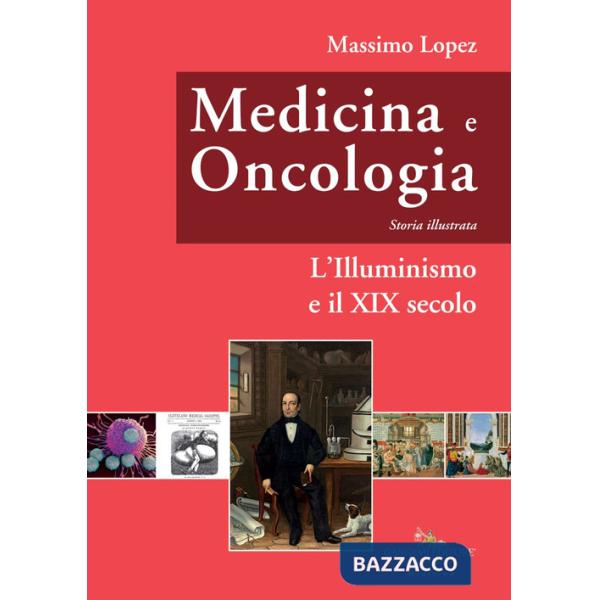 Medicina e oncologia. Storia illustrata. Vol. 5: L' Illuminismo e il XIX secolo