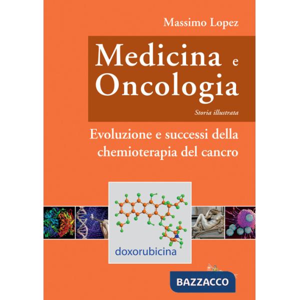 Medicina e oncologia. Storia illustrata. Vol. 9: Evoluzione e successi della chemioterapia del cancro