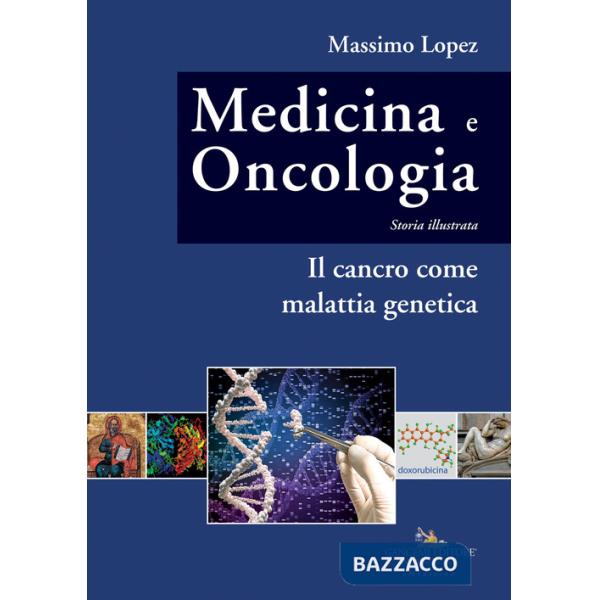Medicina e oncologia. Storia illustrata. Vol. 10: Il cancro come malattia genetica