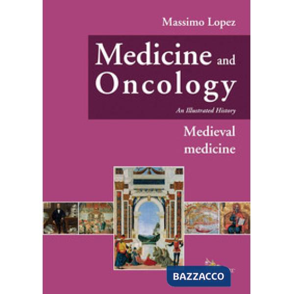 Medicine and oncology. An illustrated history. Vol. 3: Medieval Medicine