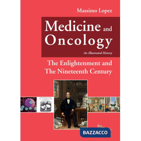 Medicine and oncology. An illustrated history. Vol. 5: The Enlightenment and the nineteenth century