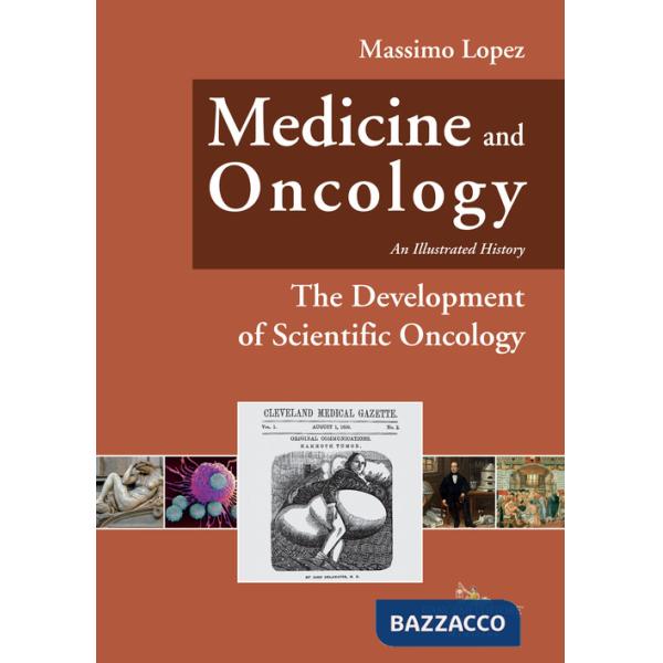 Medicine and oncology. An illustrated history. Vol. 6: The Development of Scientific Oncology