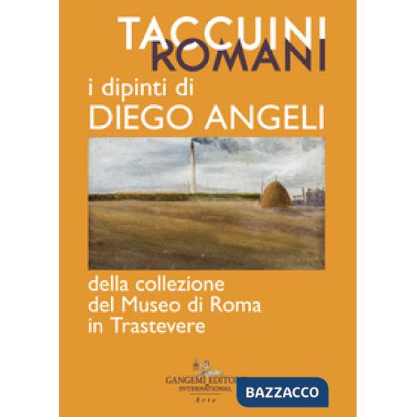 Taccuini romani. I dipinti di Diego Angeli della Collezione del Museo di Roma in
