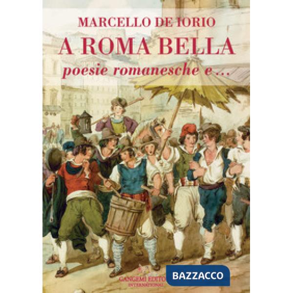 A Roma bella. Poesie romanesche e...