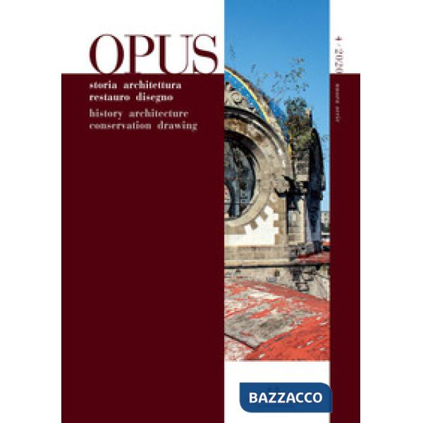 Opus. Quaderno di storia architettura restauro disegno. Ediz. italiana e inglese (2020). Vol. 4