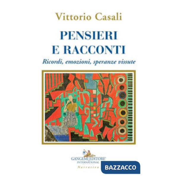 Pensieri e racconti. Ricordi, emozioni, speranze vissute