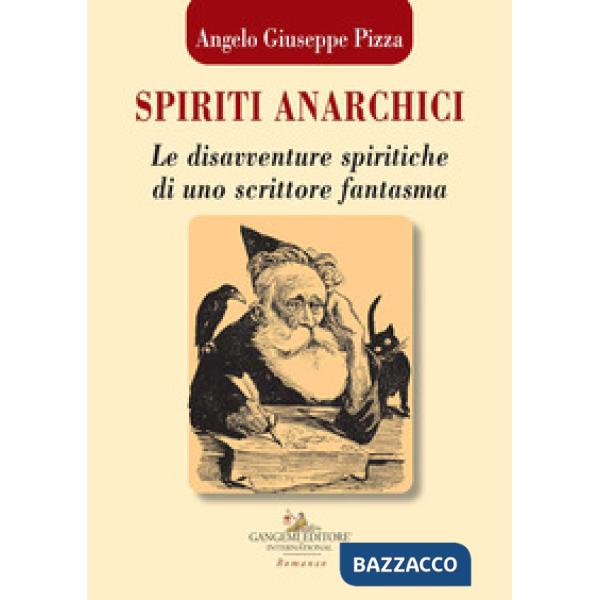 Spiriti anarchici. Le disavventure spiritiche di uno scrittore fantasma