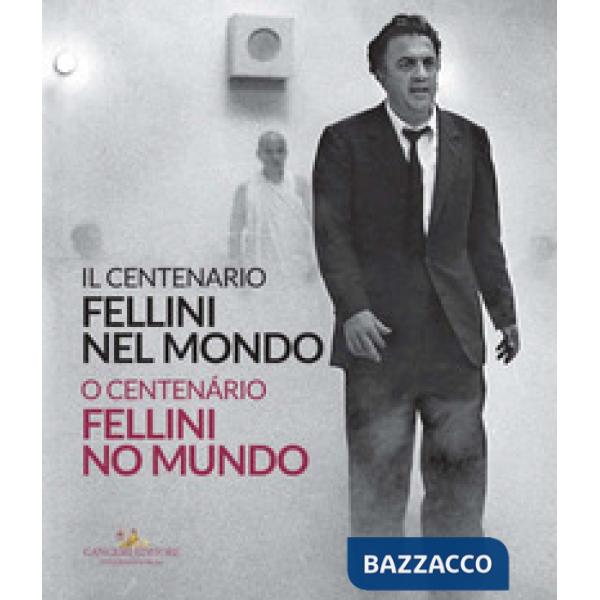 Fellini nel mondo. Il centenario. Catalogo della mostra (Mosca, 13 marzo-14 aprile 2020). Ediz. italiana e portoghese