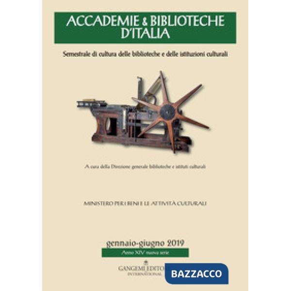 Accademie & biblioteche d'Italia. Semestrale di cultura delle biblioteche e delle istituzioni culturali (2019). Vol. 1: Gennaio-
