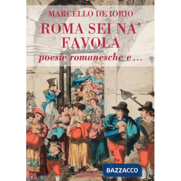 Roma sei na' favola. Poesie romanesche e...