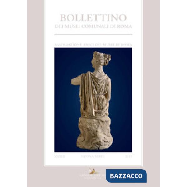 Bollettino dei Musei comunali di Roma. Nuova serie. Vol. 33