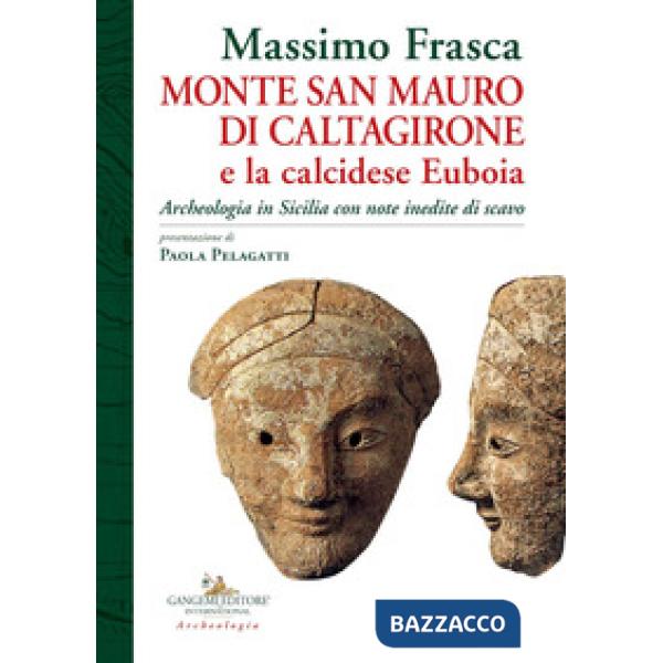 Monte San Mauro di Caltagirone e la calcidese Euboia. Archeologia in Sicilia con note inedite di scavo
