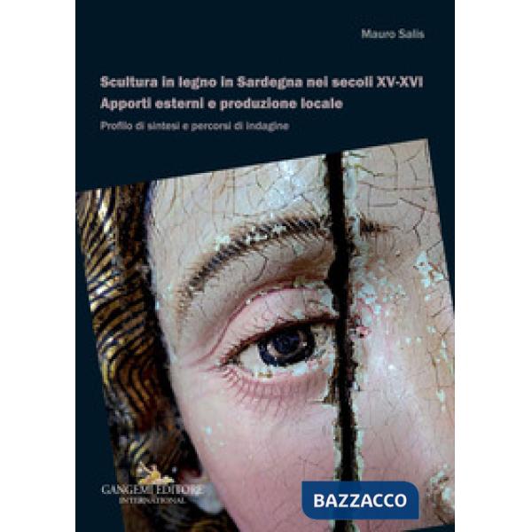 Scultura in legno in Sardegna nei secoli XV-XVI. Apporti esterni e produzione locale. Profilo di sintesi e percorsi di indagine