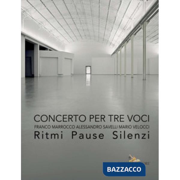 Concerto per tre voci. Franco Marrocco Alessandro Savelli Mario Velocci. Ritmi pause silenzi