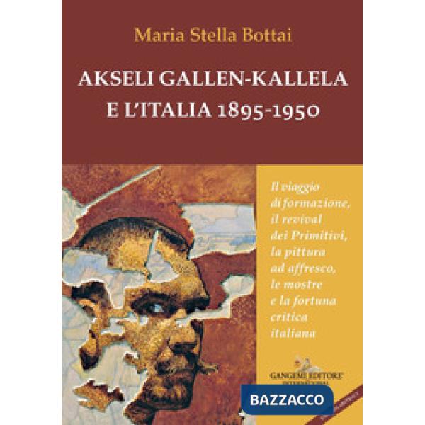 Akseli Gallen-Kallela e l'Italia 1895-1950. Il viaggio di formazione, il revival dei primitivi, la pittura ad affresco, le mostr