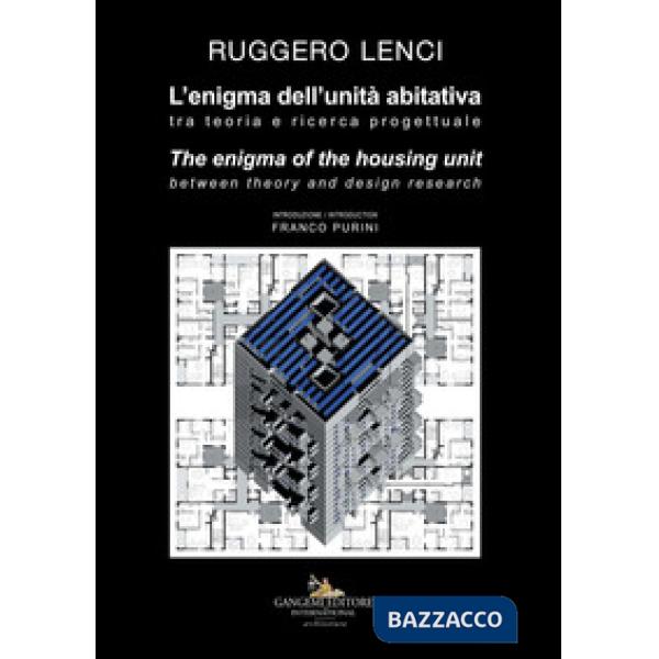 Enigma dell'unità abitativa. Tra teoria e ricerca progettuale-The enigma of the housing unit. Between theory and design research