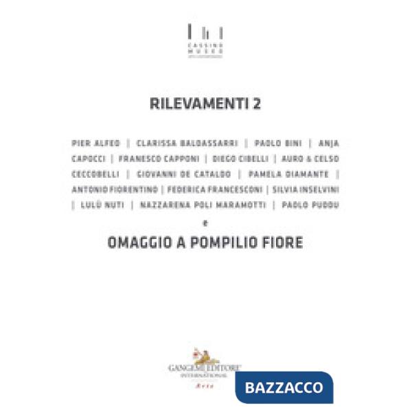 Rilevamenti 2 e omaggio a Pompilio Fiore. Catalogo della mostra (Cassino, 2 ottobre 2020-10 gennaio 2021). Ediz. illustrata