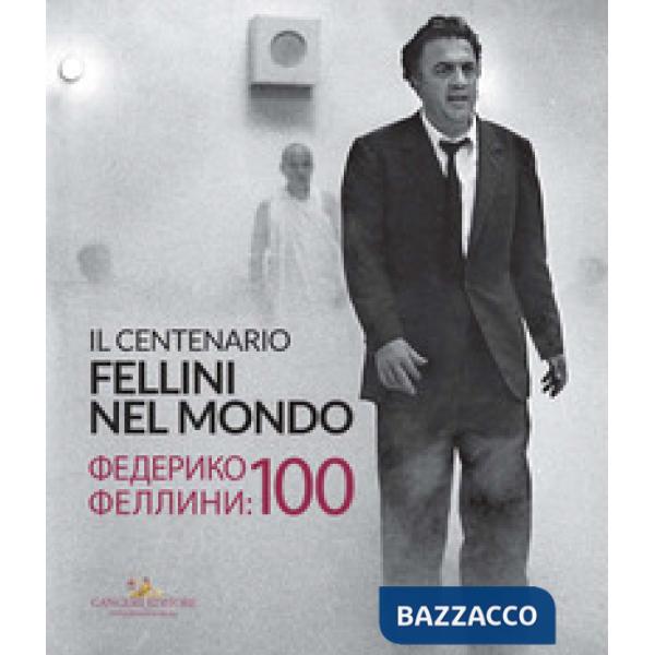 Fellini nel mondo. Il centenario. Catalogo della mostra (San Pietroburgo, 20 ottobre-18 novembre 2020). Ediz. italiana e russa