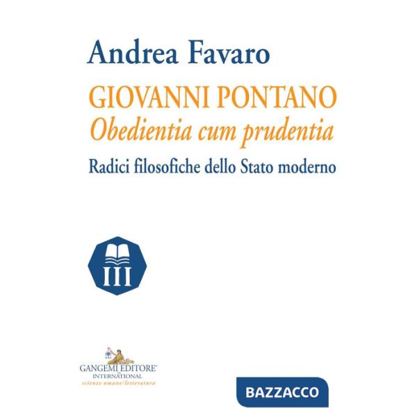 Giovanni Pontano. Obedientia cum prudentia. Radici filosofiche dello Stato moderno