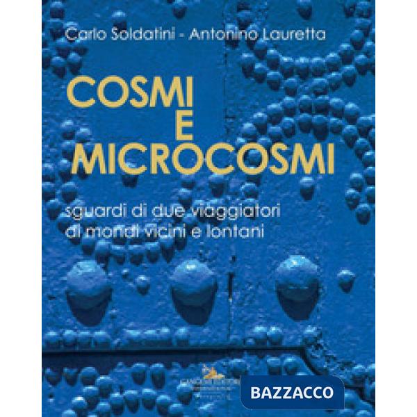 Cosmi e microcosmi. Sguardi di due viaggiatori di mondi vicini e lontani