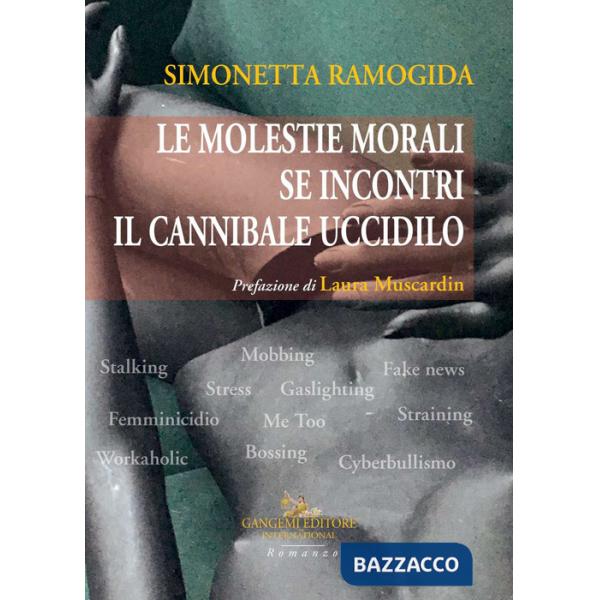 Molestie morali. Se incontri il cannibale uccidilo (Le)