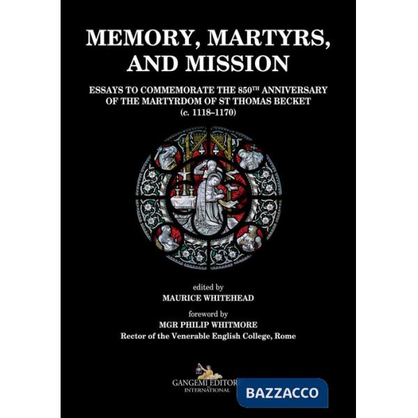 Memory, martyrs, and mission. Essays to commemorate the 850th anniversary of the martyrdom of St Thomas Becket (c. 1118-1170)