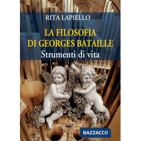 Filosofia di Georges Bataille. Strumenti di vita (La)