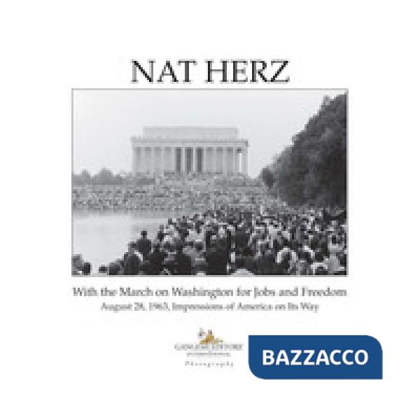 Nat Herz. With the march on Washington for jobs and freedom. August 28, 1963, impressions of America on its way. Ediz. illustrat