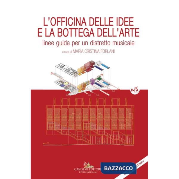 Officina delle idee e la bottega dell'arte. Linee guida per un distretto musicale (L')