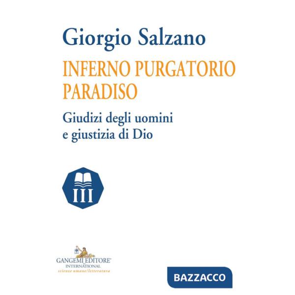 Inferno purgatorio paradiso. Giudizi degli uomini e giustizia di Dio