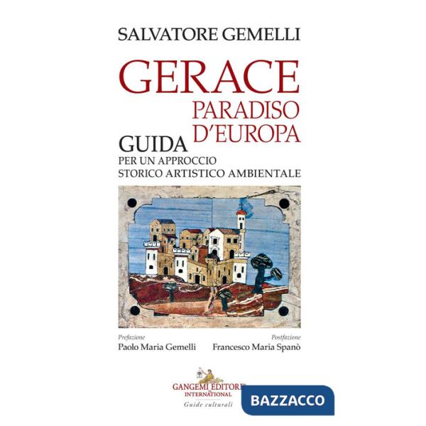 Gerace, paradiso d'Europa. Guida per un approccio storico artistico ambientale