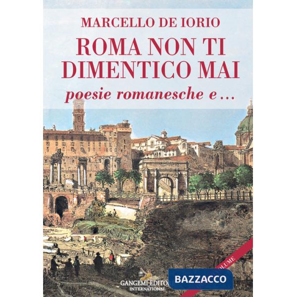 Roma non ti dimentico mai. Poesie romanesche e...