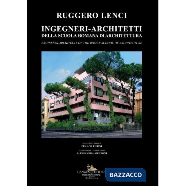 Ingegneri-architetti della scuola romana di architettura. Ediz. italiana e inglese