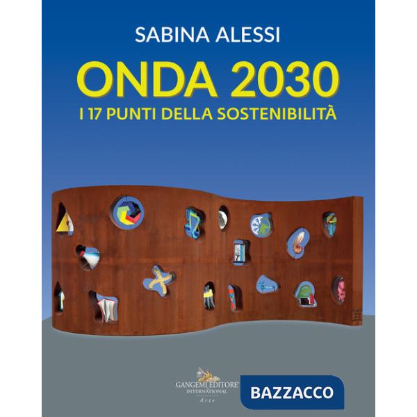 Onda 2030. I 17 punti della sostenibilità. Ediz. illustrata