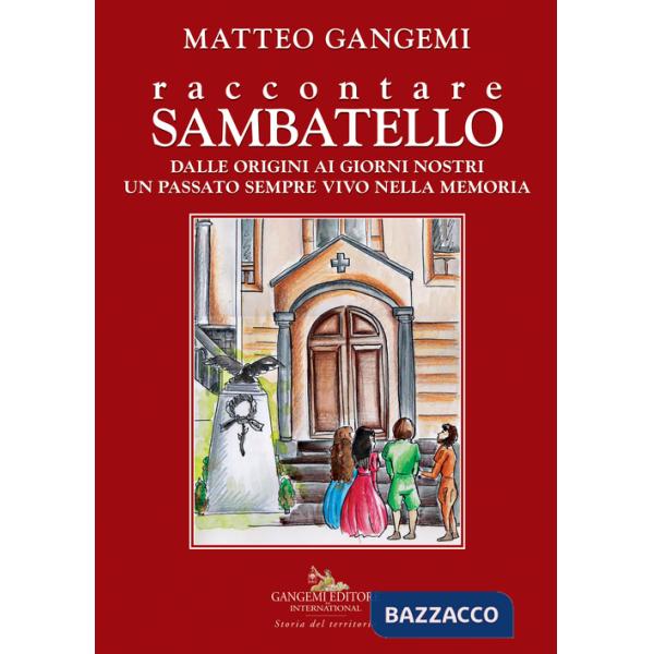 Raccontare Sambatello. Dalle origini ai giorni nostri un passato sempre vivo nella memoria