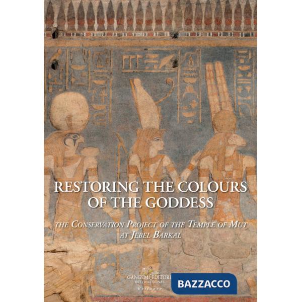 Restoring the colours of the Goddess. The conservation project of the temple of Mut a Jebel Barkal