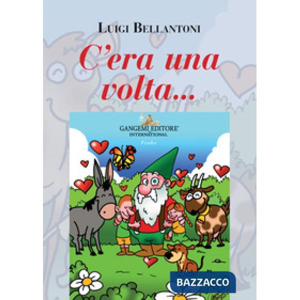 C'era una volta.... Ediz. illustrata