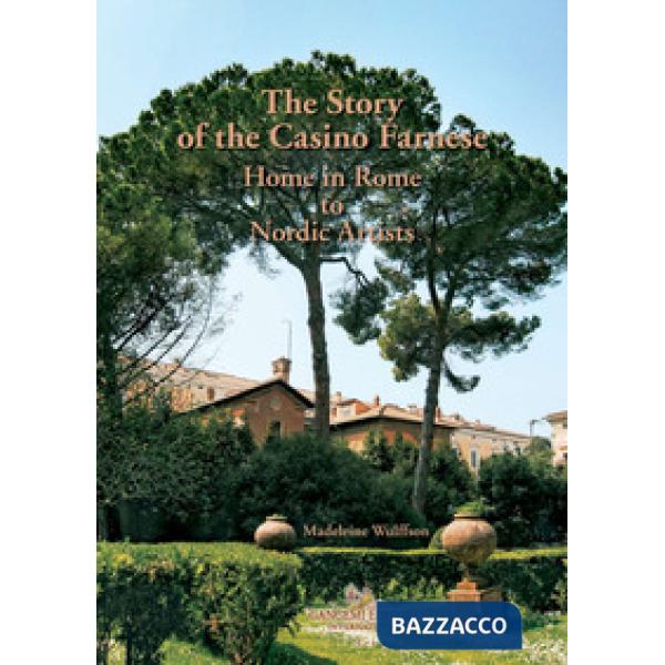 Story of the Casino Farnese. Home to artists in Rome. Ediz. ampliata (The)