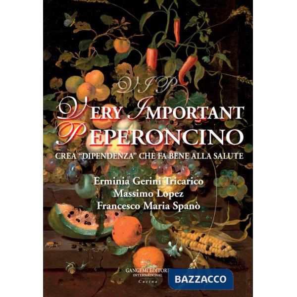 Vip very important peperoncino. Crea «dipendenza» che fa bene alla salute