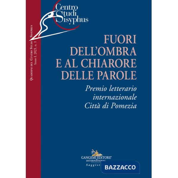 Fuori dell'ombra e al chiarore delle parole. Premio letterario internazionale città di Pomezia