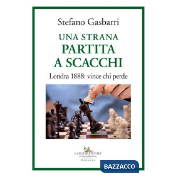 Strana partita a scacchi. Londra 1888: vince chi perde (Una)