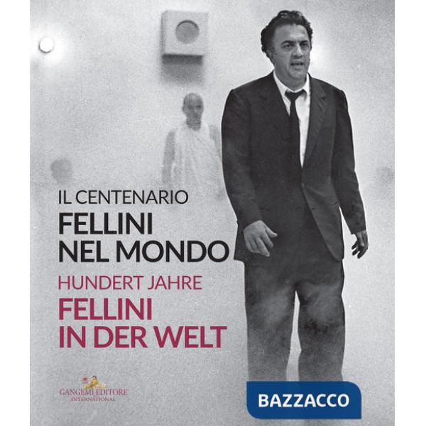 Fellini nel mondo. Il centenario-Fellini in der Welt. Hundert Jahre. Ediz. bilingue