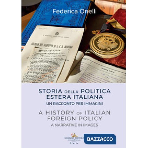 Storia della politica estera italiana. Un racconto per immagini-A history of italian foreign policy. A narrative in images