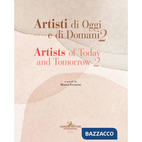 Artisti di oggi e di domani-Artists of today and tomorrow. Ediz. illustrata. Vol. 2