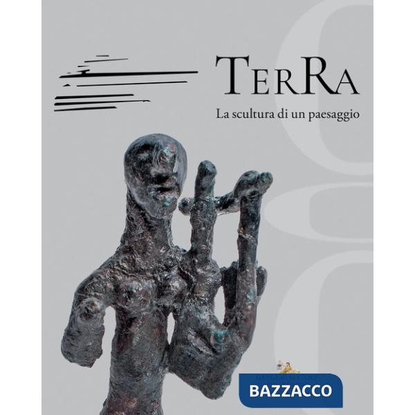 Terra. La scultura di un paesaggio