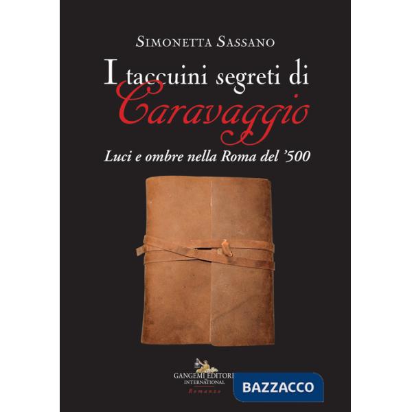 Taccuini segreti di Caravaggio. Luci e ombre nella Roma del '500 (I)
